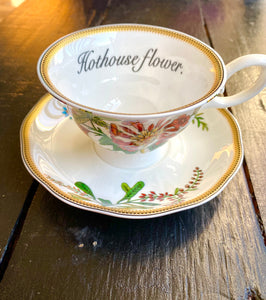 She's a hothouse (flower) cup and saucer